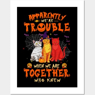 Apparently We're Trouble When We Are Together tshirt  Cat Halloween T-Shirt Posters and Art